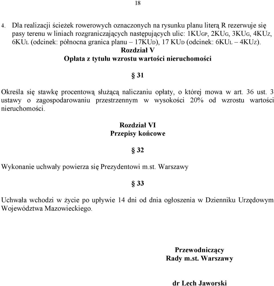 Rozdział V Opłata z tytułu wzrostu wartości nieruchomości 31 Określa się stawkę procentową służącą naliczaniu opłaty, o której mowa w art. 36 ust.