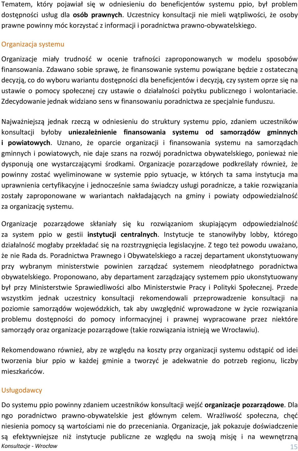 Organizacja systemu Organizacje miały trudność w ocenie trafności zaproponowanych w modelu sposobów finansowania.