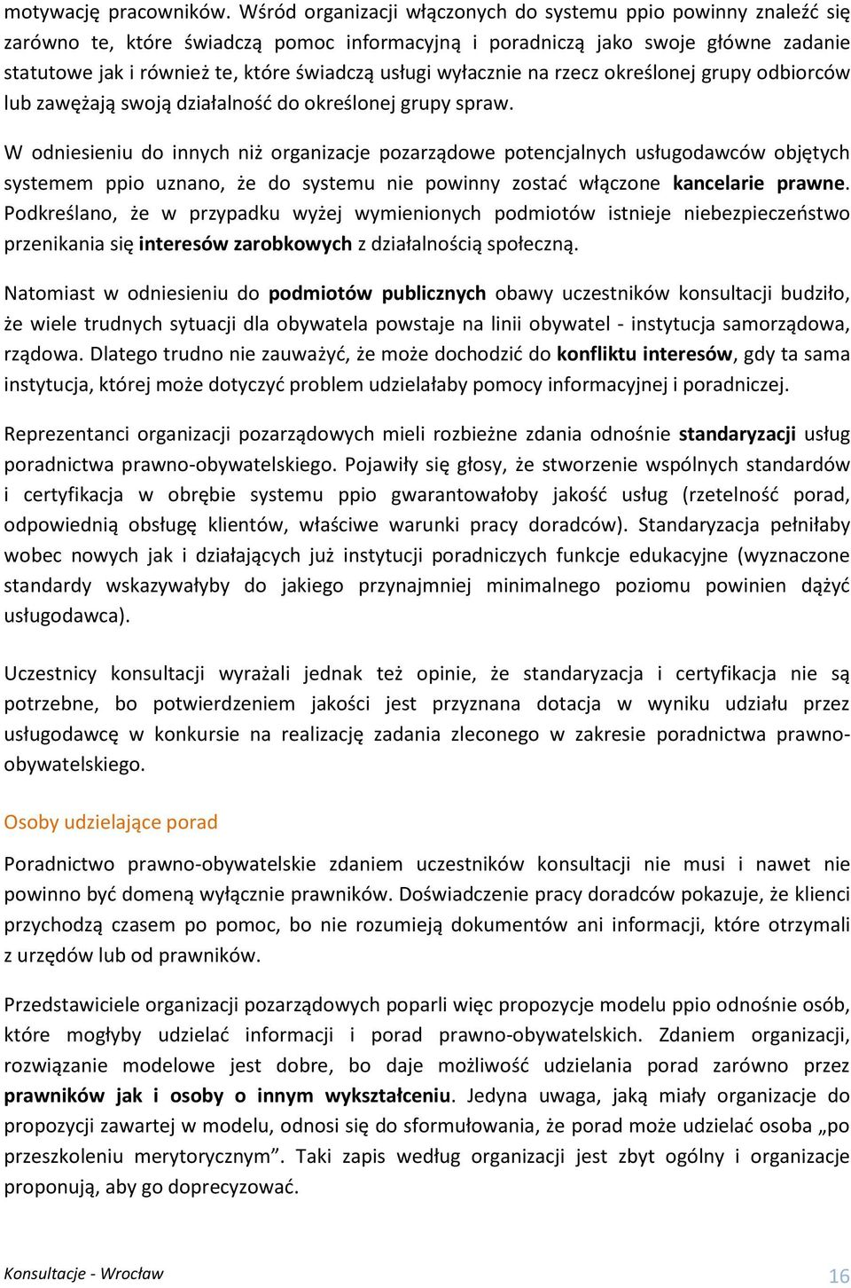 wyłacznie na rzecz określonej grupy odbiorców lub zawężają swoją działalność do określonej grupy spraw.