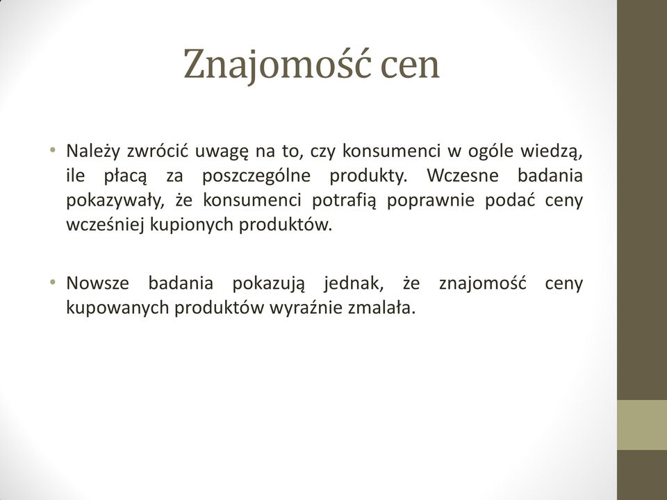 Wczesne badania pokazywały, że konsumenci potrafią poprawnie podać ceny