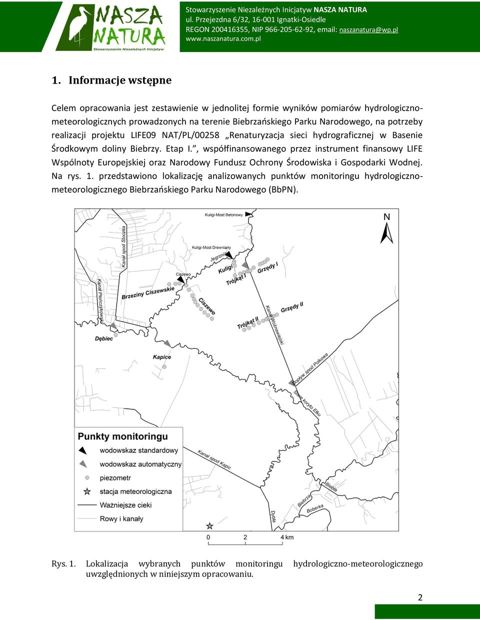 , współfinansowanego przez instrument finansowy LIFE Wspólnoty Europejskiej oraz Narodowy Fundusz Ochrony Środowiska i Gospodarki Wodnej. Na rys. 1.