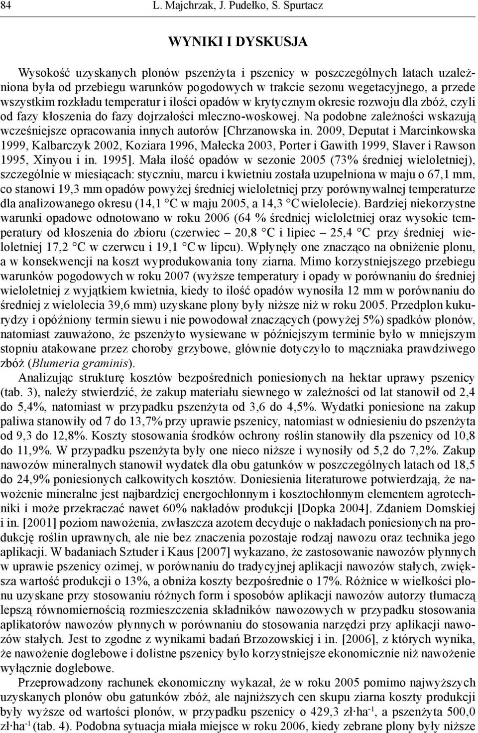 rozkładu temperatur i ilości opadów w krytycznym okresie rozwoju dla zbóż, czyli od fazy kłoszenia do fazy dojrzałości mleczno-woskowej.