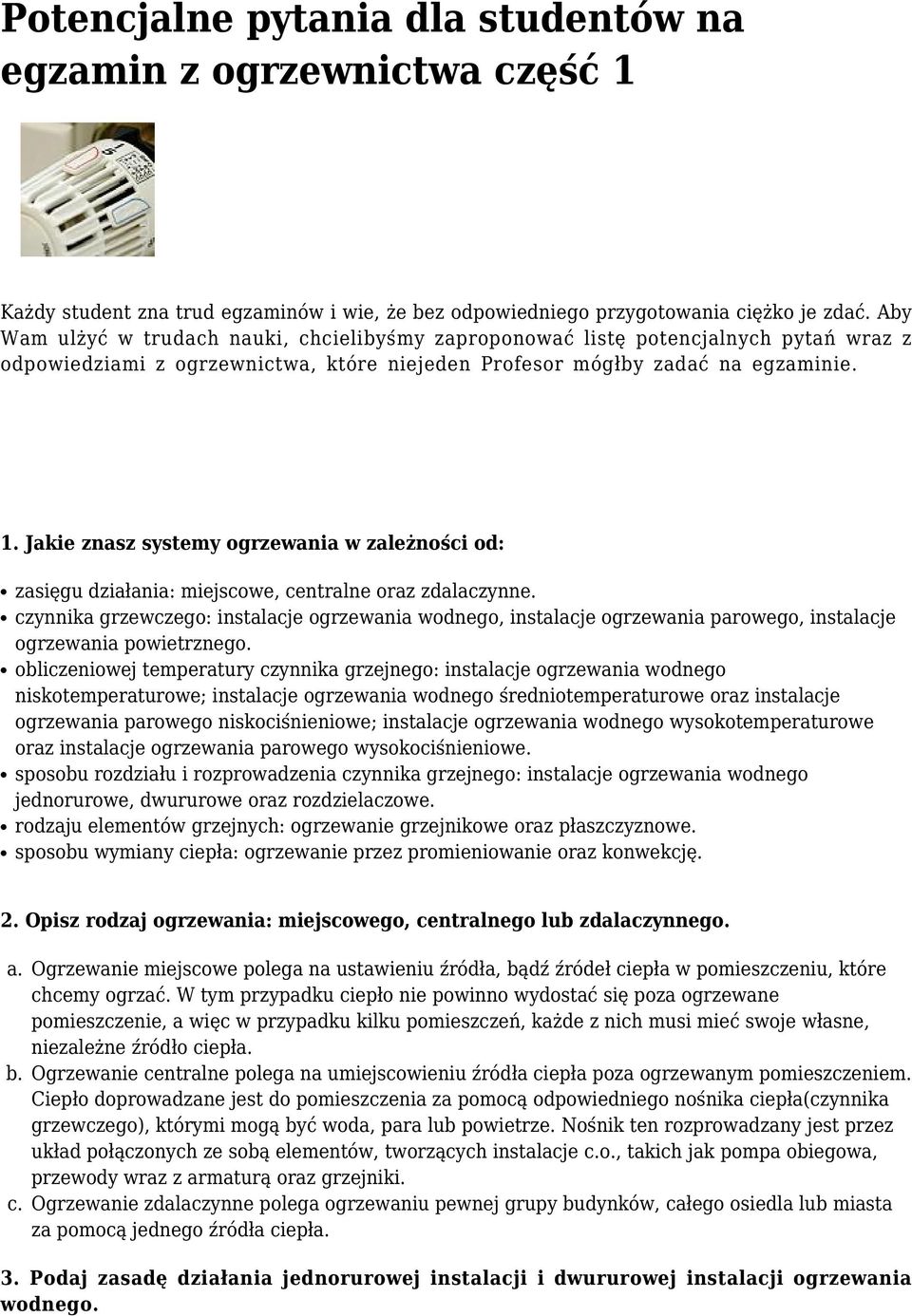 Jakie znasz systemy ogrzewania w zależności od: zasięgu działania: miejscowe, centralne oraz zdalaczynne.