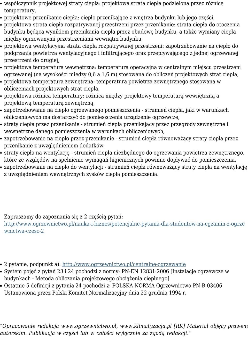 przestrzeniami wewnątrz budynku, projektowa wentylacyjna strata ciepła rozpatrywanej przestrzeni: zapotrzebowanie na ciepło do podgrzania powietrza wentylacyjnego i infiltrującego oraz