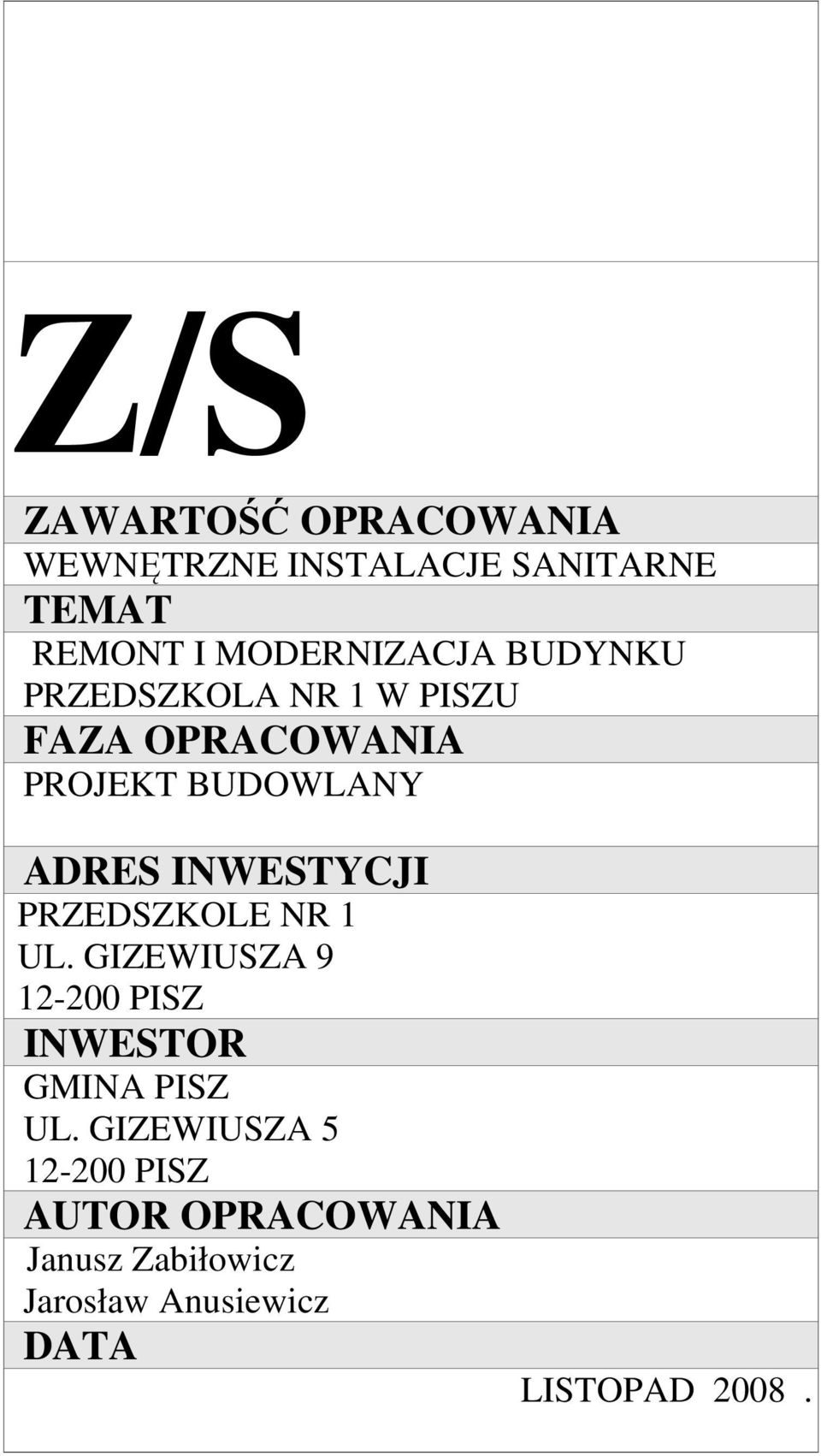 PRZEDSZKOLE NR 1 UL. GIZEWIUSZA 9 12-200 PISZ INWESTOR GMINA PISZ UL.