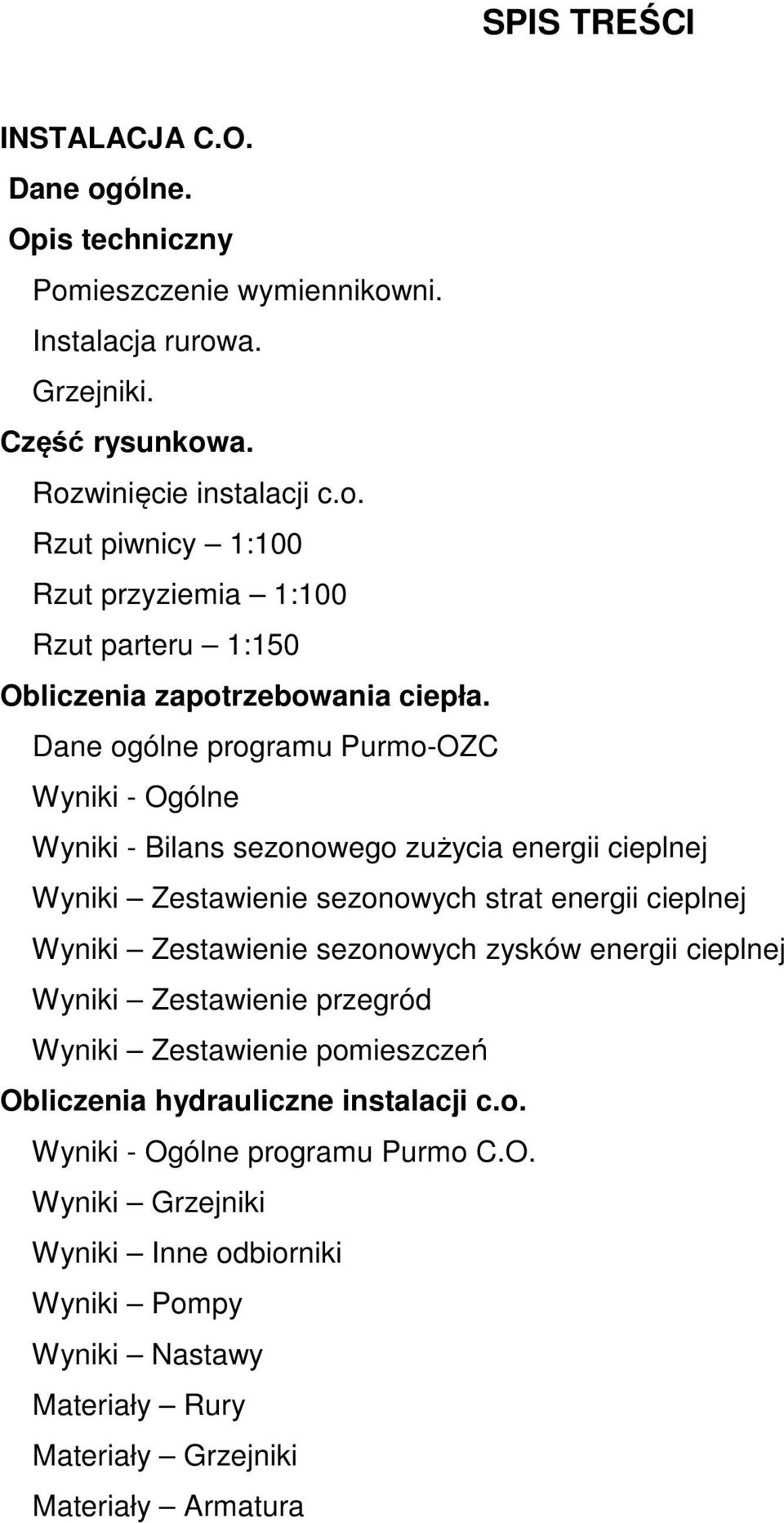 sezonowych zysków energii cieplnej Wyniki Zestawienie przegród Wyniki Zestawienie pomieszczeń Ob