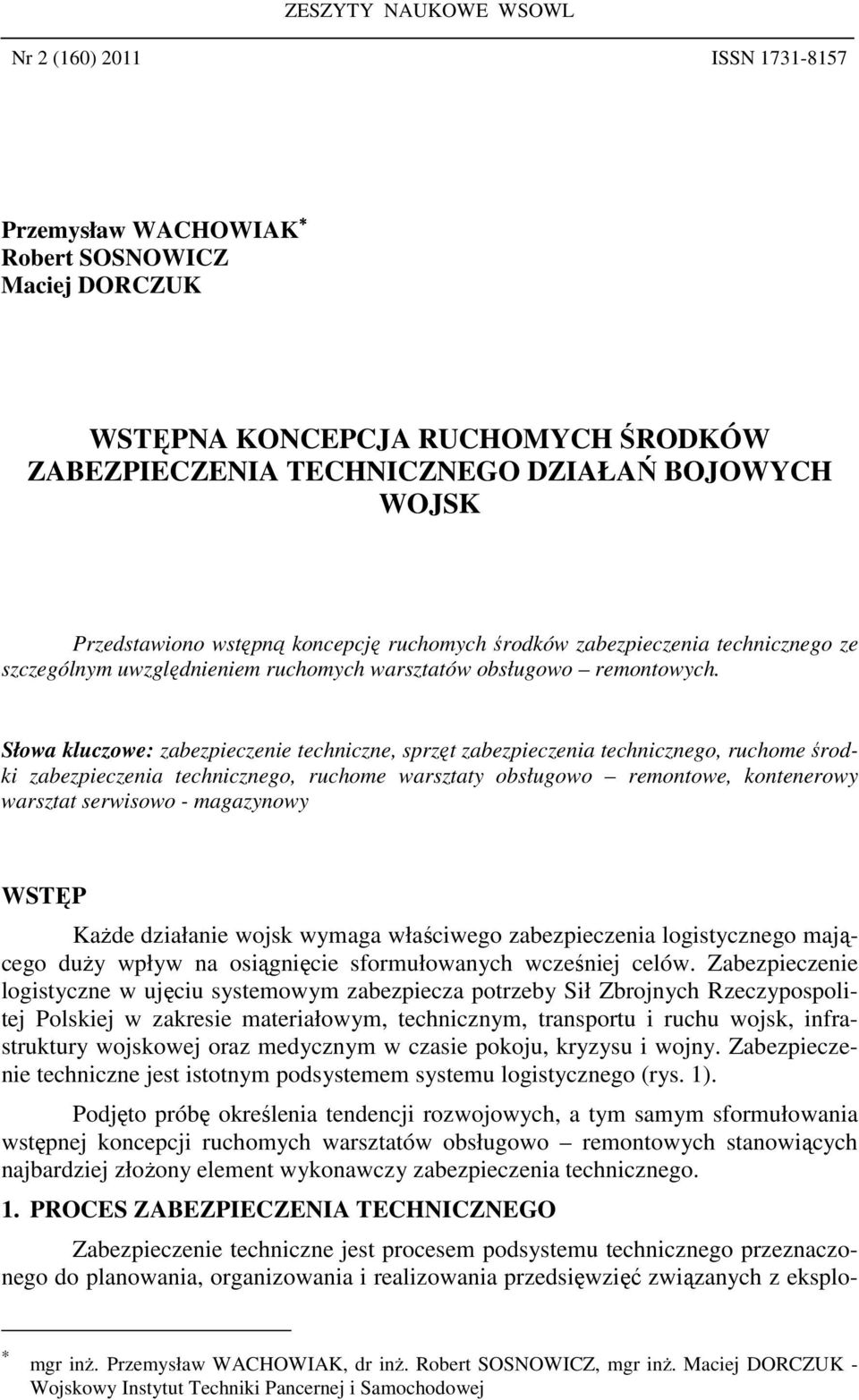 Słowa kluczowe: zabezpieczenie techniczne, sprzęt zabezpieczenia technicznego, ruchome środki zabezpieczenia technicznego, ruchome warsztaty obsługowo remontowe, kontenerowy warsztat serwisowo -