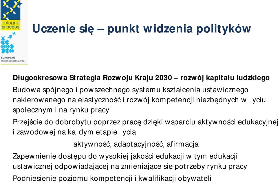 poprzez pracę dzięki wsparciu aktywności edukacyjnej i zawodowej na każdym etapie życia aktywność, adaptacyjność, afirmacja Zapewnienie dostępu do