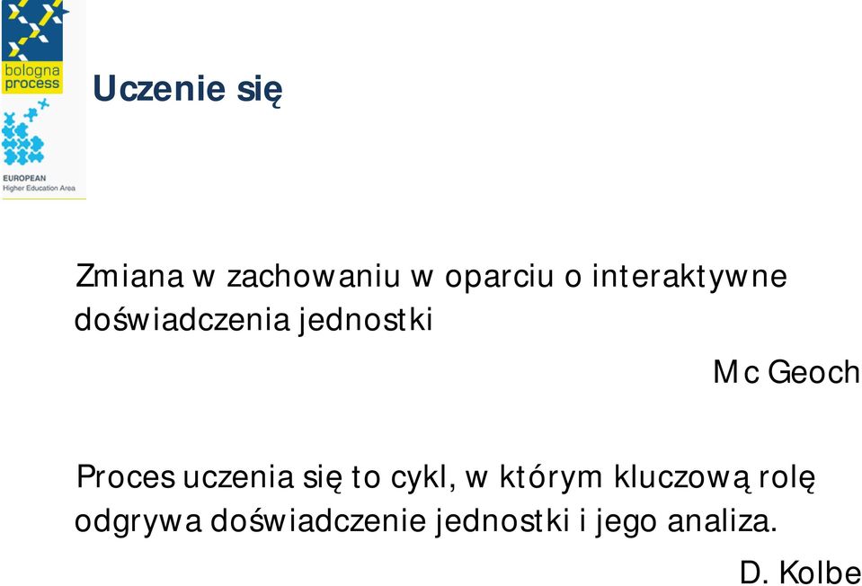 Proces uczenia się to cykl, w którym kluczową