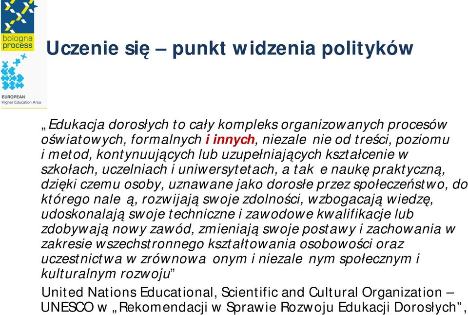zdolności, wzbogacają wiedzę, udoskonalają swoje techniczne i zawodowe kwalifikacje lub zdobywają nowy zawód, zmieniają swoje postawy i zachowania w zakresie wszechstronnego kształtowania