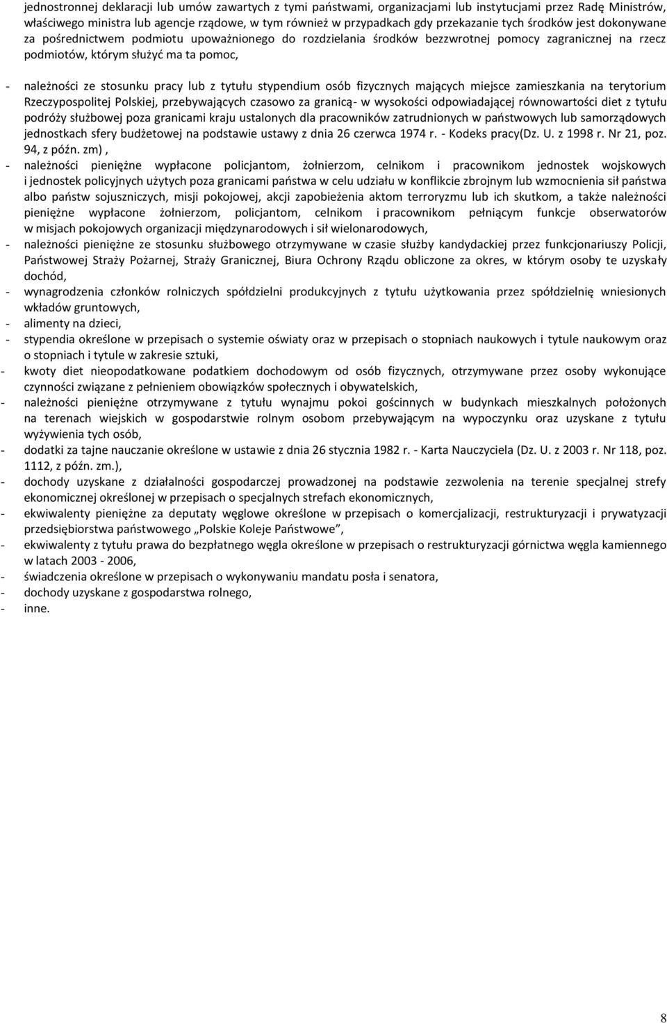 pracy lub z tytułu stypendium osób fizycznych mających miejsce zamieszkania na terytorium Rzeczypospolitej Polskiej, przebywających czasowo za granicą- w wysokości odpowiadającej równowartości diet z