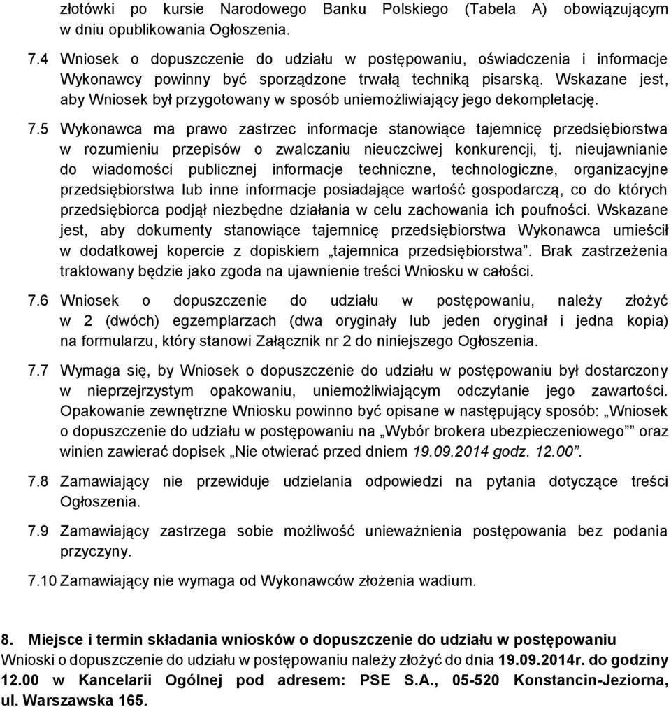 Wskazane jest, aby Wniosek był przygotowany w sposób uniemożliwiający jego dekompletację. 7.