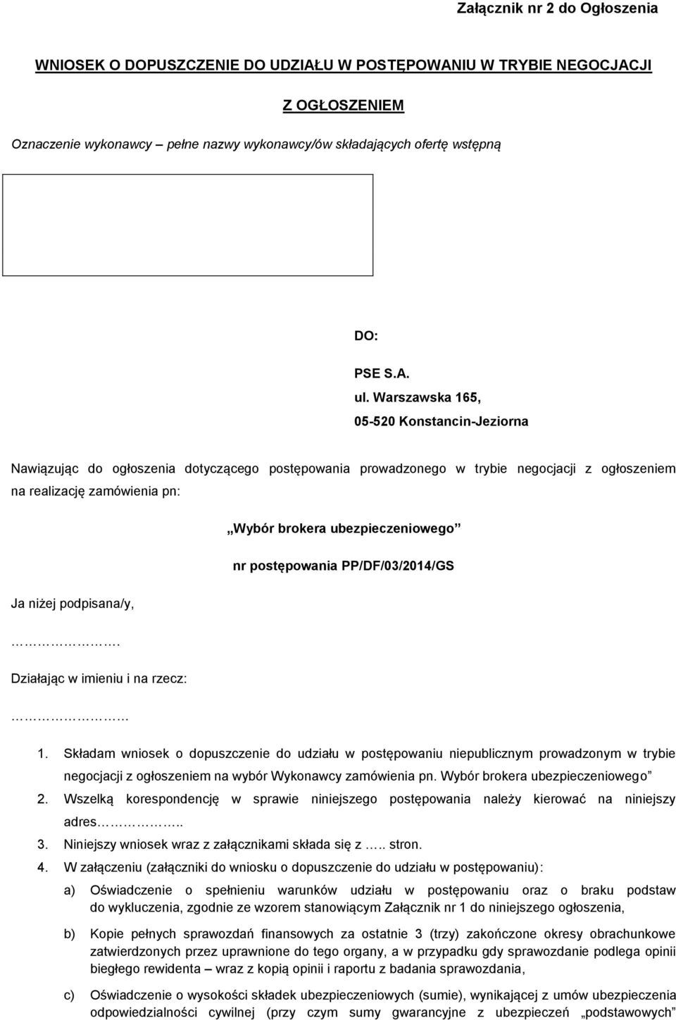 ubezpieczeniowego nr postępowania PP/DF/03/2014/GS Ja niżej podpisana/y,. Działając w imieniu i na rzecz: 1.
