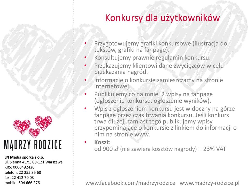 Publikujemy co najmniej 2 wpisy na fanpage (ogłoszenie konkursu, ogłoszenie wyników).