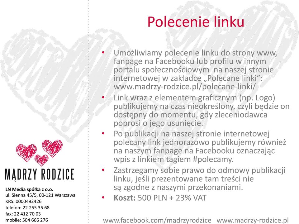 Logo) publikujemy na czas nieokreślony, czyli będzie on dostępny do momentu, gdy zleceniodawca poprosi o jego usunięcie.