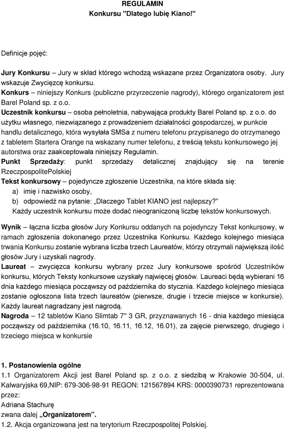 użytku własnego, niezwiązanego z prowadzeniem działalności gospodarczej, w punkcie handlu detalicznego, która wysyłała SMSa z numeru telefonu przypisanego do otrzymanego z tabletem Startera Orange na