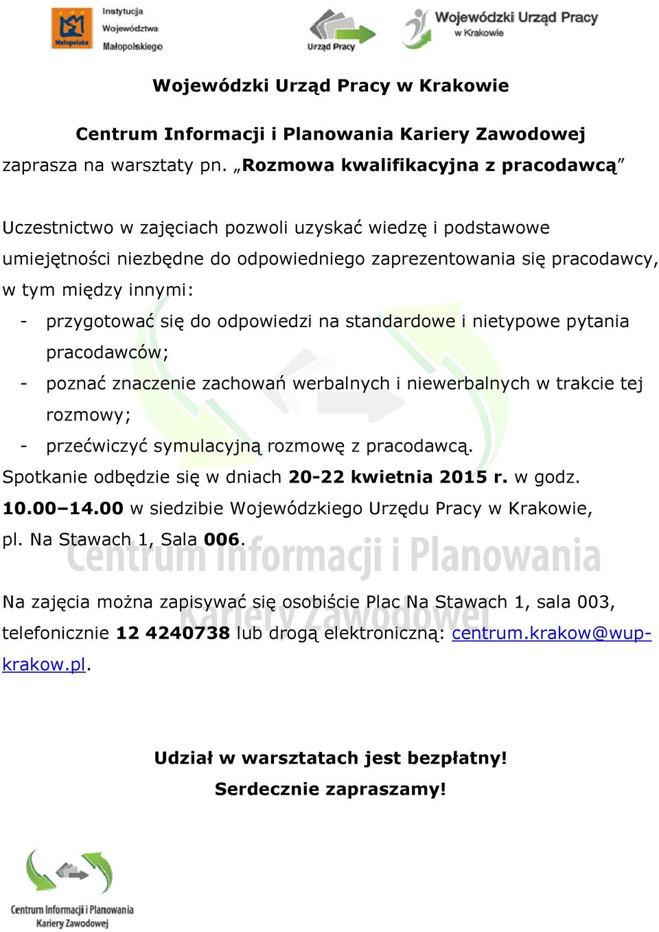 przygotować się do odpowiedzi na standardowe i nietypowe pytania pracodawców; - poznać znaczenie zachowań werbalnych i niewerbalnych w trakcie tej rozmowy; - przećwiczyć symulacyjną rozmowę z