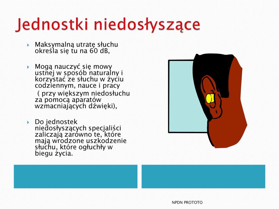 niedosłuchu za pomocą aparatów wzmacniających dźwięki), Do jednostek niedosłyszących