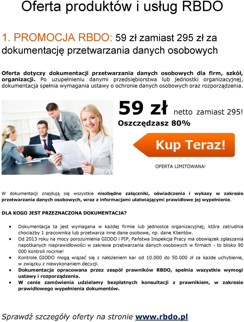 Po uzupełnieniu danymi przedsiębiorstwa lub jednostki organizacyjnej, dokumentacja spełnia wymagania ustawy o ochronie danych osobowych oraz rozporządzenia. 59 zł netto zamiast 295!