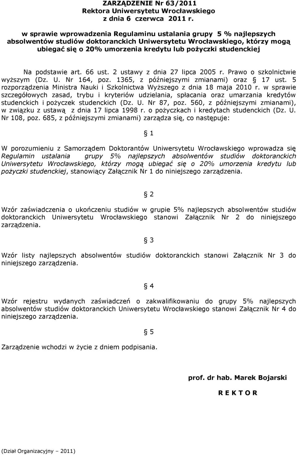 1365, z późniejszymi zmianami) oraz 17 ust. 5 rozporządzenia Ministra Nauki i Szkolnictwa Wyższego z dnia 18 maja 2010 r.