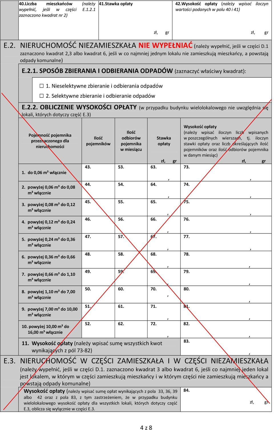 Nieselektywne zbieranie i odbierania odpadów 2. Selektywne zbieranie i odbieranie odpadów E.2.2. OBLICZENIE WYSOKOŚCI OPŁATY (w przypadku budynku wielolokalowego nie uwzględnia się lokali których dotyczy część E.