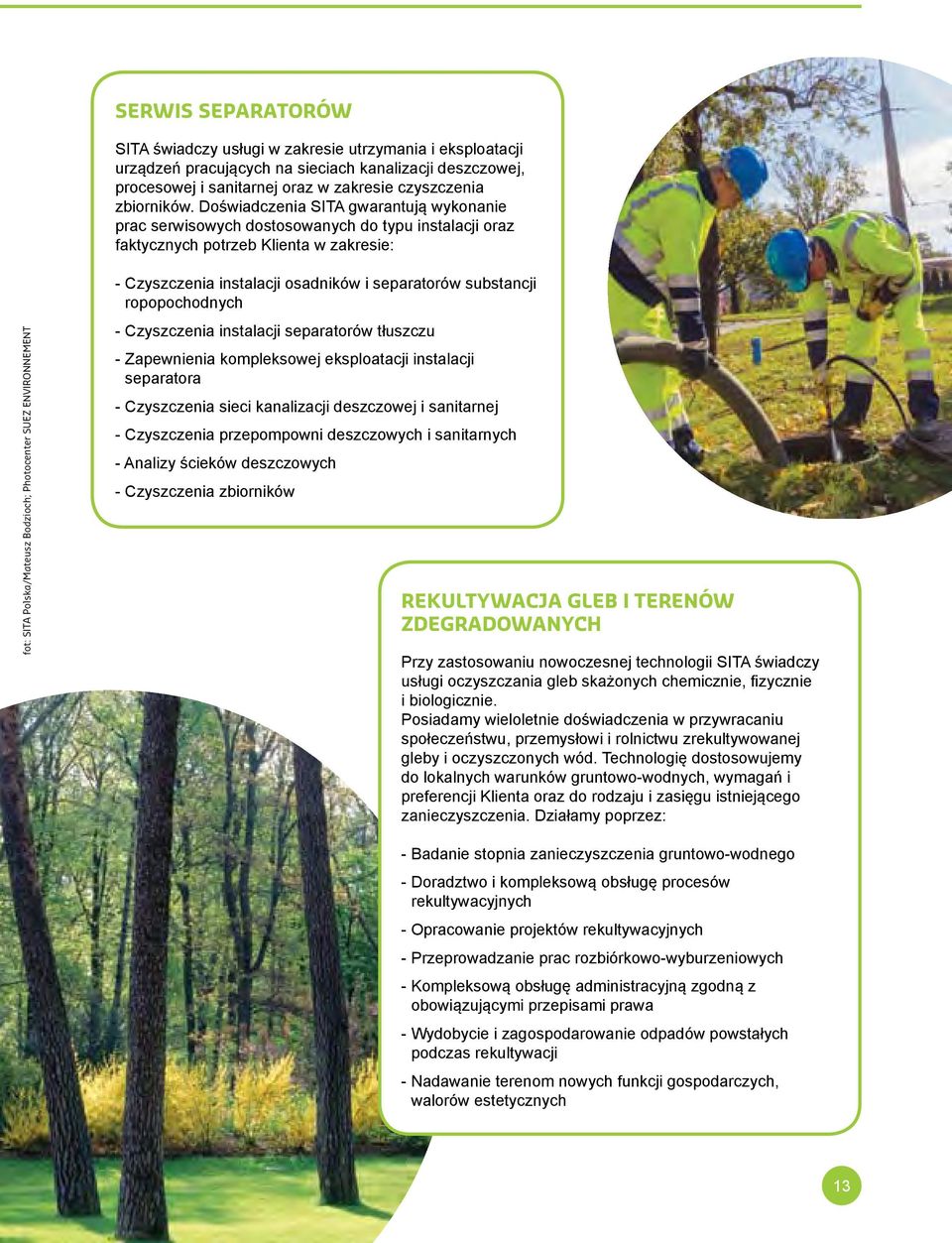 ENVIRONNEMENT - Czyszczenia instalacji osadników i separatorów substancji ropopochodnych - Czyszczenia instalacji separatorów tłuszczu - Zapewnienia kompleksowej eksploatacji instalacji separatora -