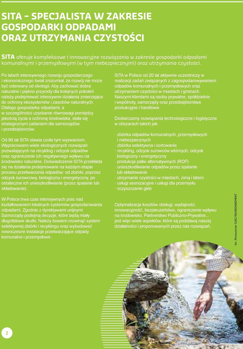 Aby zachować dobra naturalne i piękno przyrody dla kolejnych pokoleń należy podejmować intensywne działania zmierzające do ochrony ekosystemów i zasobów naturalnych.