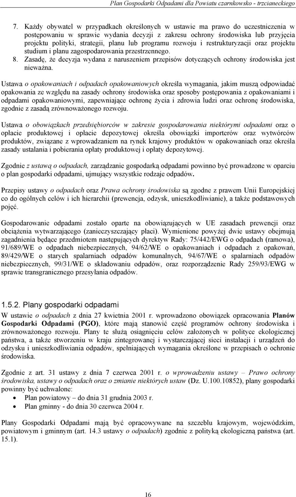Zasadę, że decyzja wydana z naruszeniem przepisów dotyczących ochrony środowiska jest nieważna.