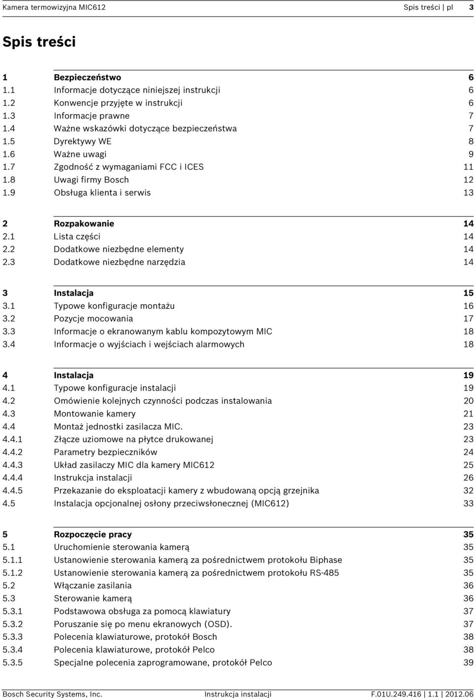 1 Lista części 14 2.2 Dodatkowe niezbędne elementy 14 2.3 Dodatkowe niezbędne narzędzia 14 3 Instalacja 15 3.1 Typowe konfiguracje montażu 16 3.2 Pozycje mocowania 17 3.