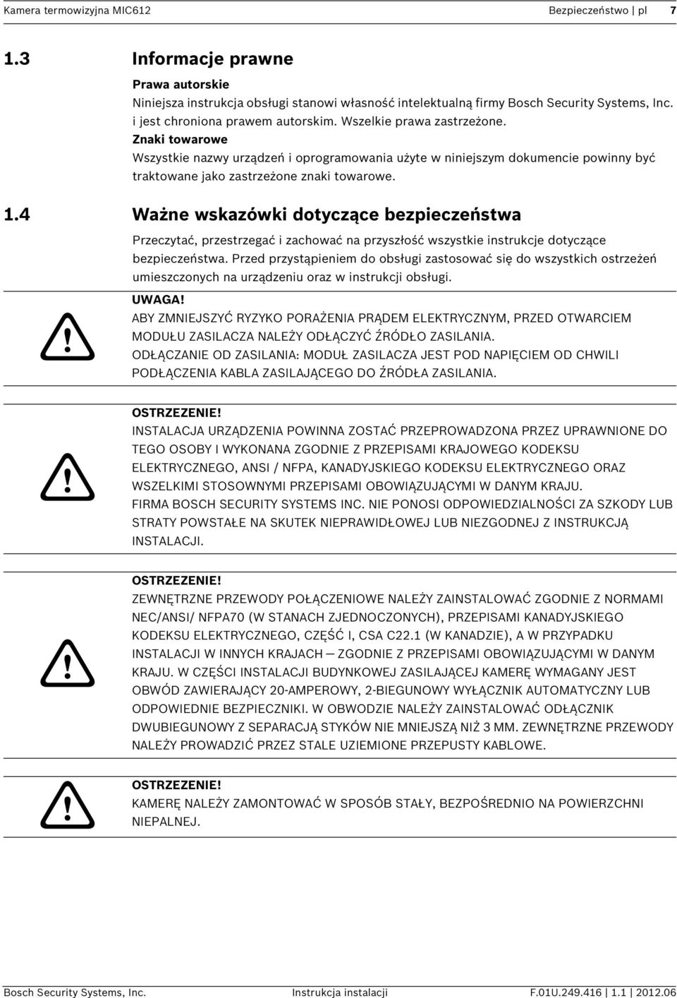 Znaki towarowe Wszystkie nazwy urządzeń i oprogramowania użyte w niniejszym dokumencie powinny być traktowane jako zastrzeżone znaki towarowe. 1.