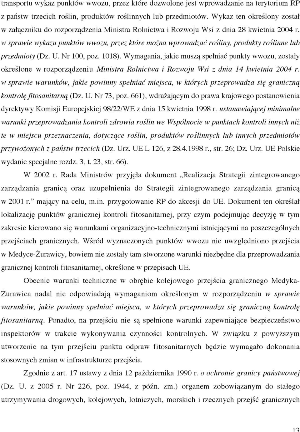 w sprawie wykazu punktów wwozu, przez które można wprowadzać rośliny, produkty roślinne lub przedmioty (Dz. U. Nr 100, poz. 1018).