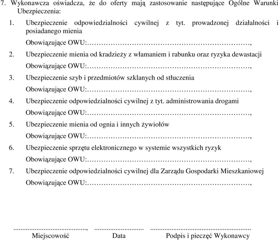 Ubezpieczenie szyb i przedmiotów szklanych od stłuczenia Obowiązujące OWU:, 4. Ubezpieczenie odpowiedzialności cywilnej z tyt. administrowania drogami Obowiązujące OWU:, 5.