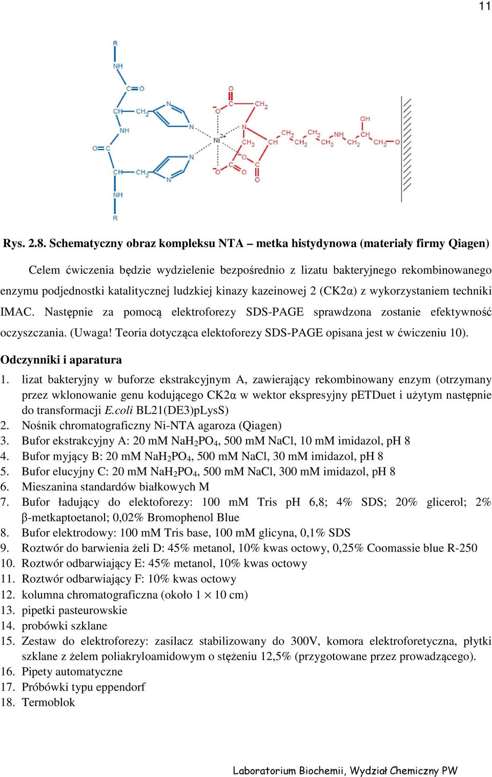 ludzkiej kinazy kazeinowej 2 (CK2α) z wykorzystaniem techniki IMAC. Następnie za pomocą elektroforezy SDS-PAGE sprawdzona zostanie efektywność oczyszczania. (Uwaga!