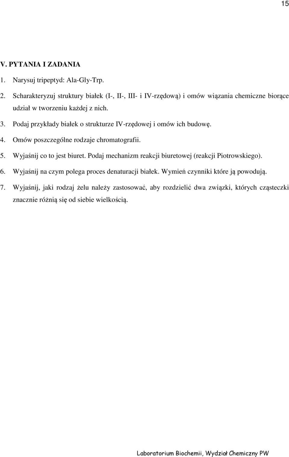 Podaj przykłady białek o strukturze IV-rzędowej i omów ich budowę. 4. Omów poszczególne rodzaje chromatografii. 5. Wyjaśnij co to jest biuret.
