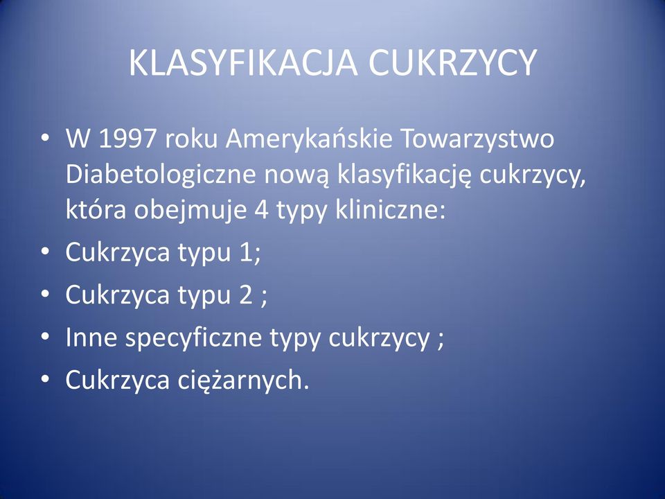 która obejmuje 4 typy kliniczne: Cukrzyca typu 1;