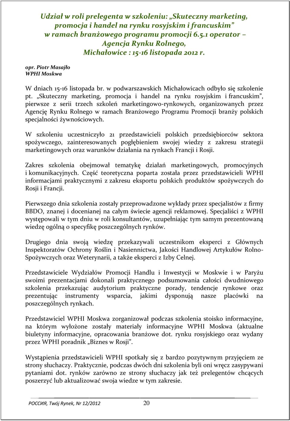 Skuteczny marketing, promocja i handel na rynku rosyjskim i francuskim, pierwsze z serii trzech szkoleń marketingowo-rynkowych, organizowanych przez Agencję Rynku Rolnego w ramach Branżowego Programu