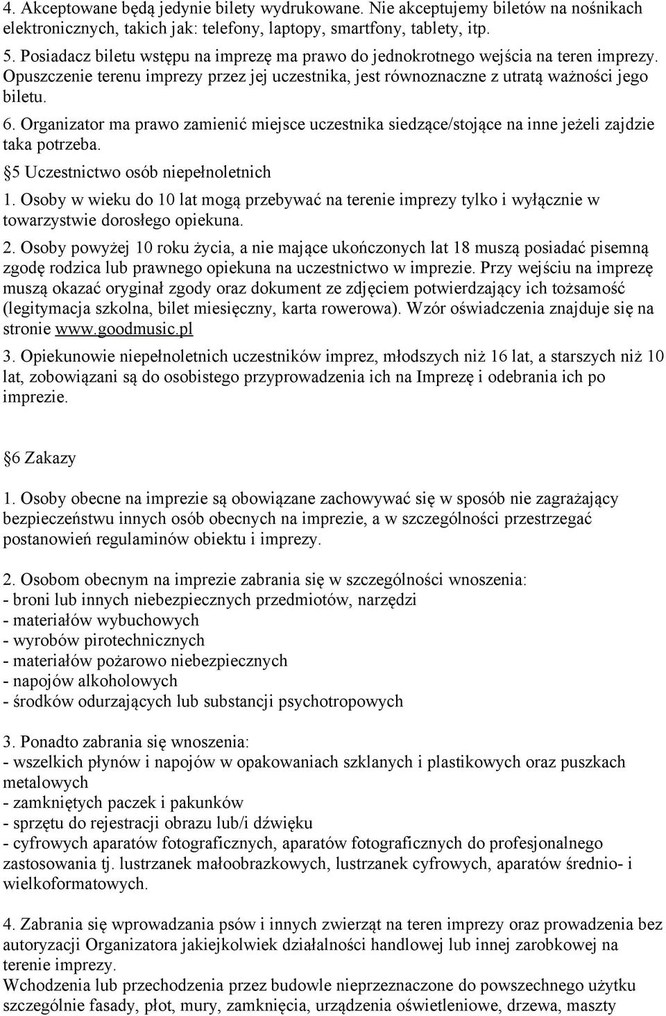 Organizator ma prawo zamienić miejsce uczestnika siedzące/stojące na inne jeżeli zajdzie taka potrzeba. 5 Uczestnictwo osób niepełnoletnich 1.