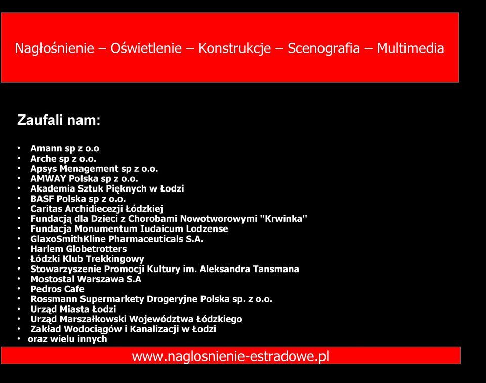 Fundacją dla Dzieci z Chorobami Nowotworowymi ''Krwinka'' Fundacja Monumentum Iudaicum Lodzense GlaxoSmithKline Pharmaceuticals S.A.