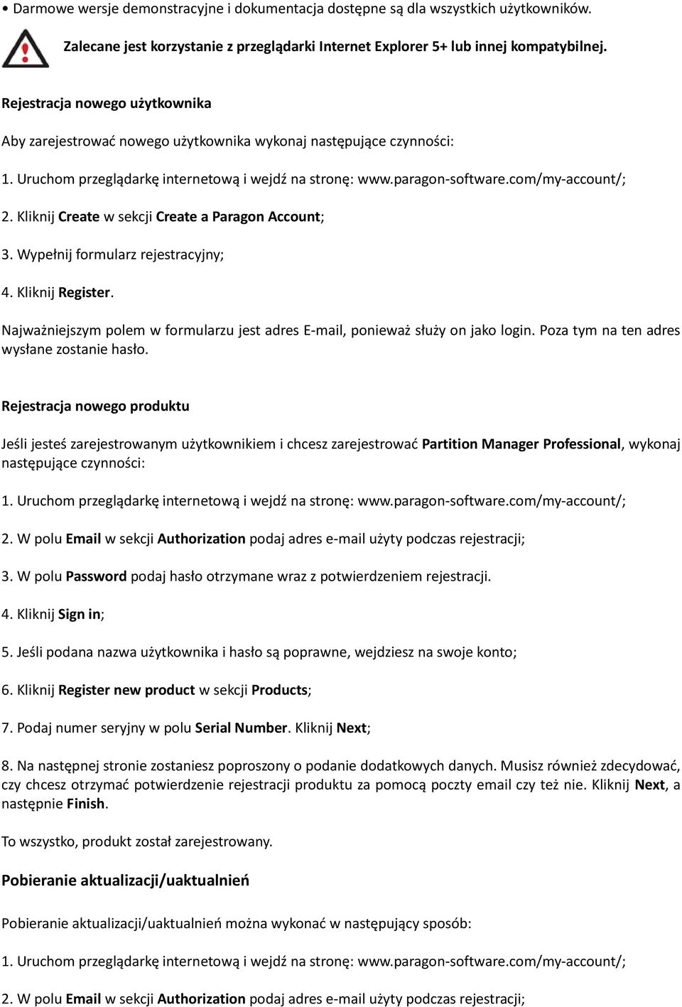 Kliknij Create w sekcji Create a Paragon Account; 3. Wypełnij formularz rejestracyjny; 4. Kliknij Register. Najważniejszym polem w formularzu jest adres E-mail, ponieważ służy on jako login.