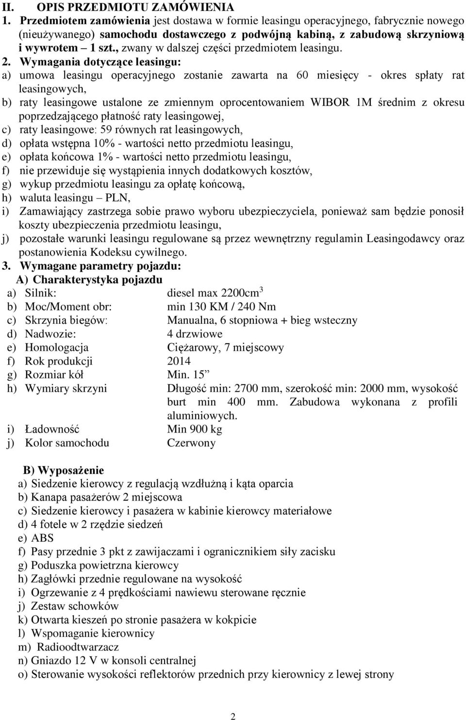 , zwany w dalszej części przedmiotem leasingu. 2.