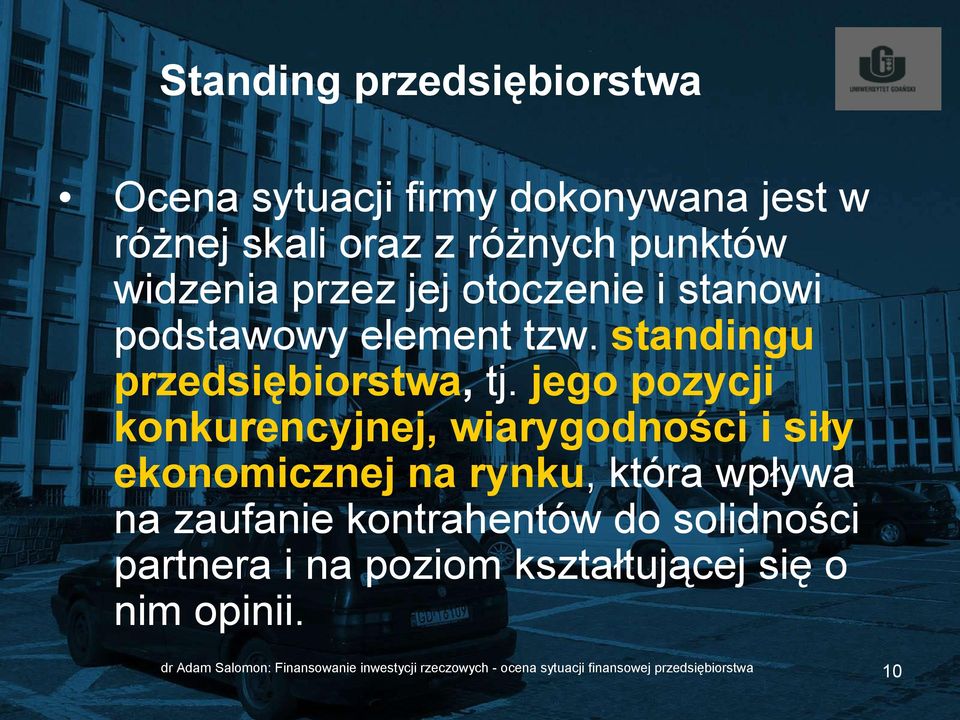 jego pozycji konkurencyjnej, wiarygodności i siły ekonomicznej na rynku, która wpływa na zaufanie kontrahentów do