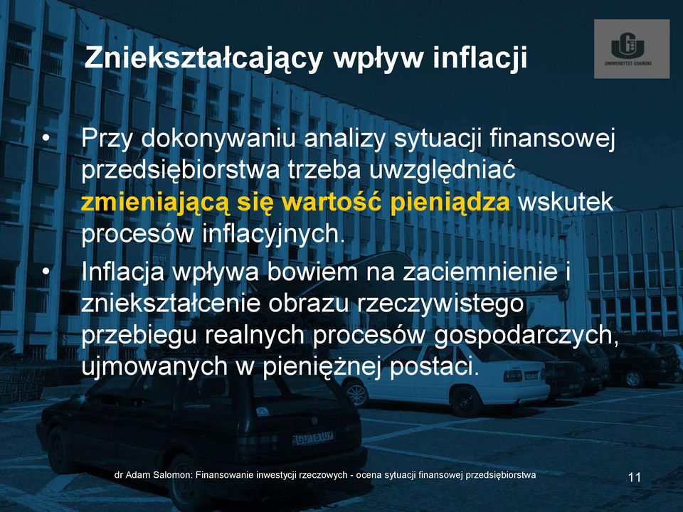 Inflacja wpływa bowiem na zaciemnienie i zniekształcenie obrazu rzeczywistego przebiegu realnych procesów