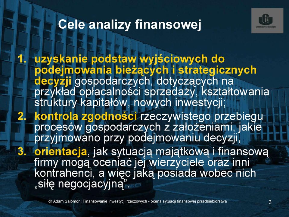 kształtowania struktury kapitałów, nowych inwestycji; 2.