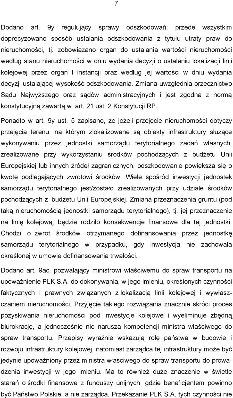 wydania decyzji ustalającej wysokość odszkodowania. Zmiana uwzględnia orzecznictwo Sądu Najwyższego oraz sądów administracyjnych i jest zgodna z normą konstytucyjną zawartą w art. 21 ust.