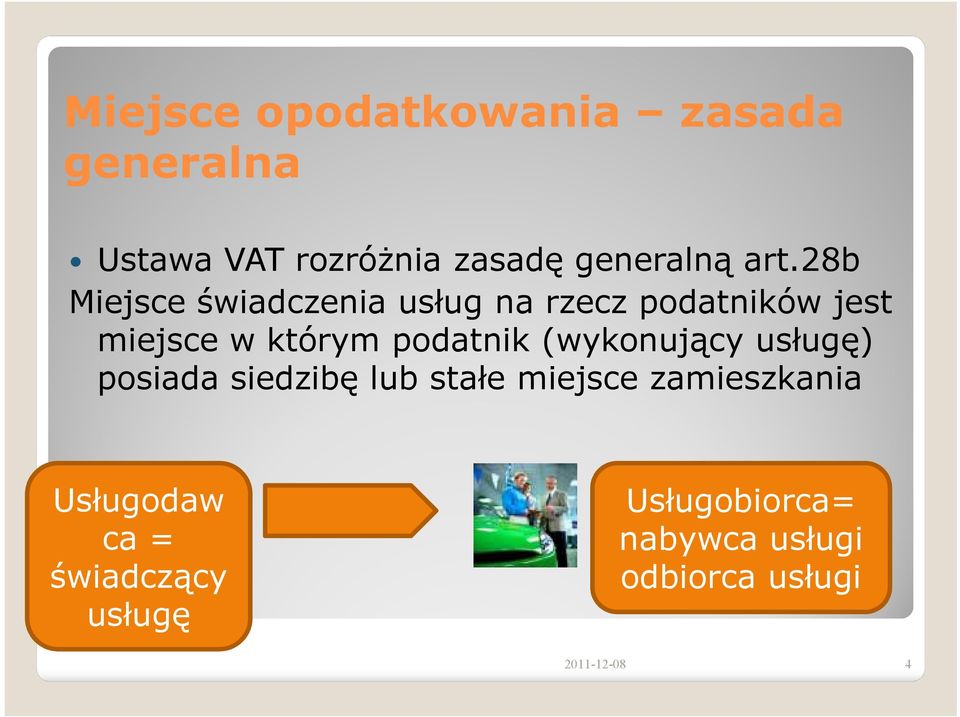 podatnik (wykonujący usługę) posiada siedzibę lub stałe miejsce zamieszkania