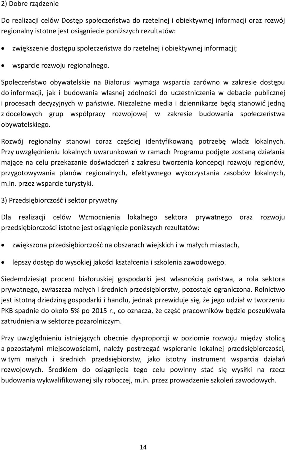 Społeczeństwo obywatelskie na Białorusi wymaga wsparcia zarówno w zakresie dostępu do informacji, jak i budowania własnej zdolności do uczestniczenia w debacie publicznej i procesach decyzyjnych w