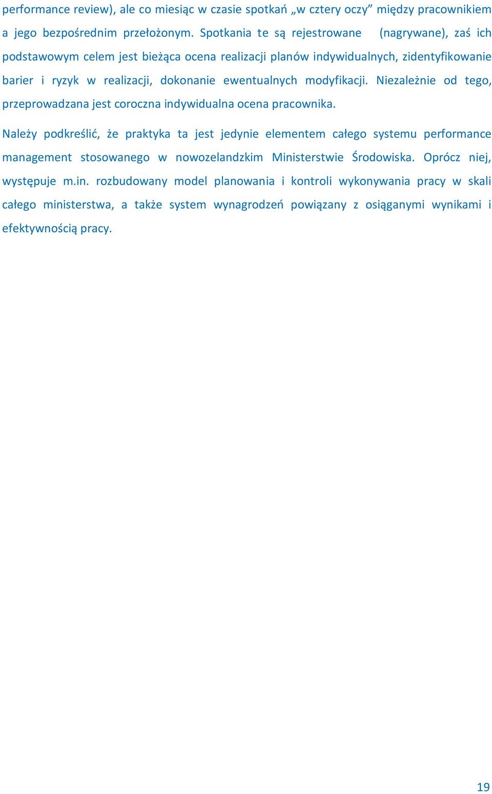 ewentualnych modyfikacji. Niezależnie od tego, przeprowadzana jest coroczna indywidualna ocena pracownika.