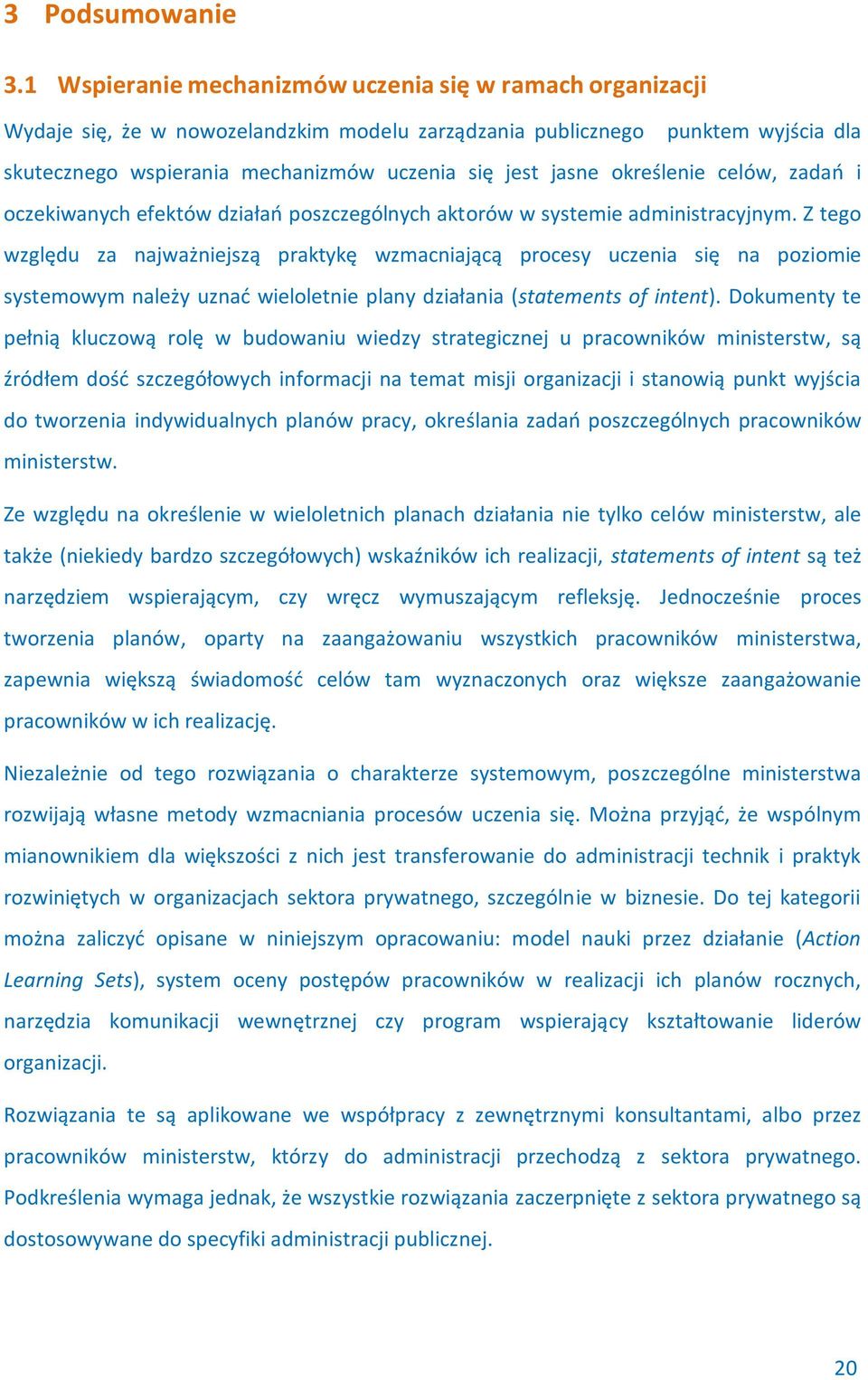 określenie celów, zadań i oczekiwanych efektów działań poszczególnych aktorów w systemie administracyjnym.