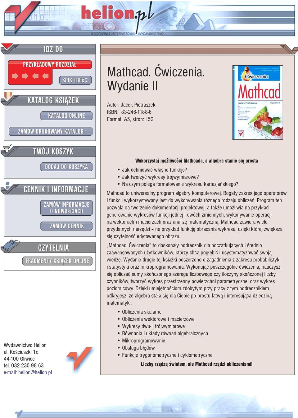 Mathcad to uniwersalny program algebry komputerowej. Bogaty zakres jego operatorów i funkcji wykorzystywany jest do wykonywania ró nego rodzaju obliczeñ.