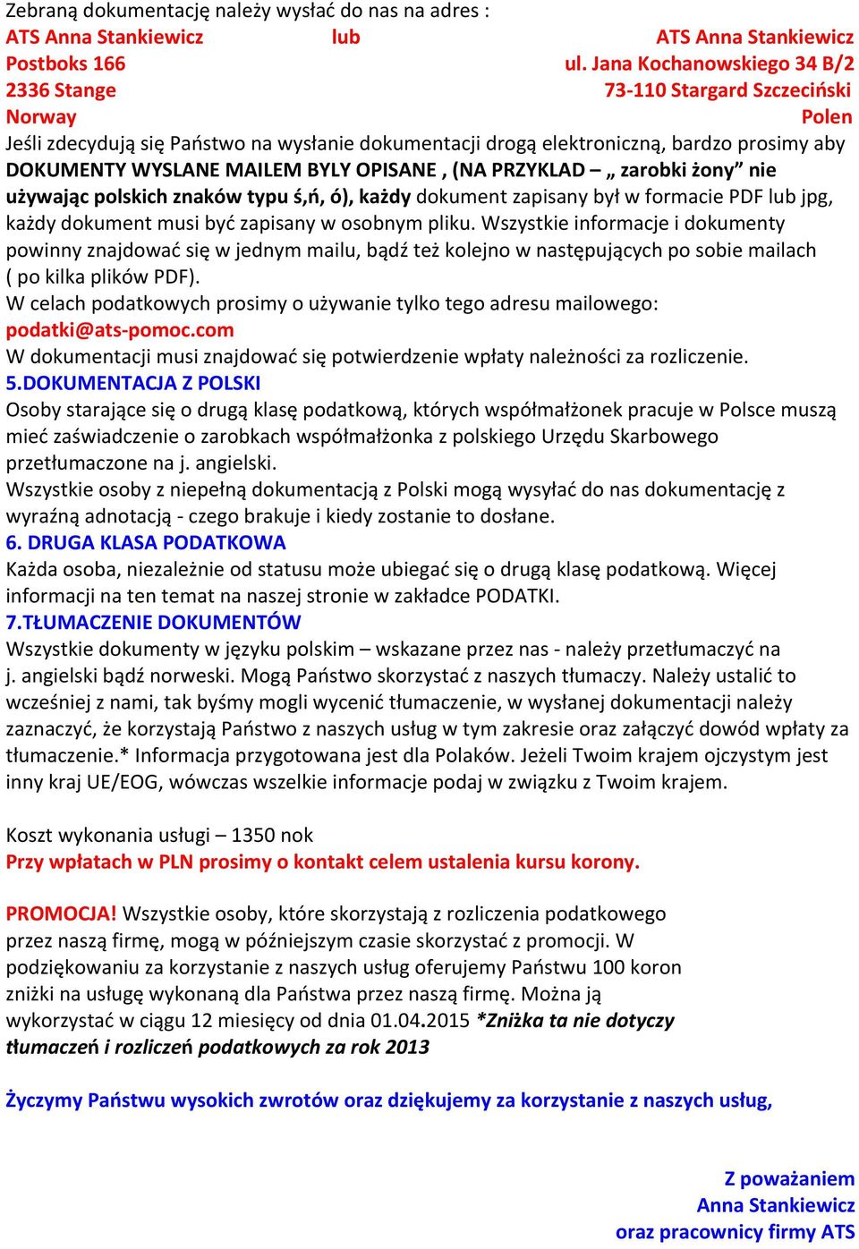 BYLY OPISANE, (NA PRZYKLAD zarobki żony nie używając polskich znaków typu ś,ń, ó), każdy dokument zapisany był w formacie PDF lub jpg, każdy dokument musi być zapisany w osobnym pliku.